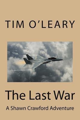 Tim O'Leary - The Last War: A Shawn Crawford Adventure, Häftad