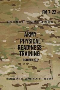 bokomslag FM 7-22 Army Physical Readiness Training: October 2012