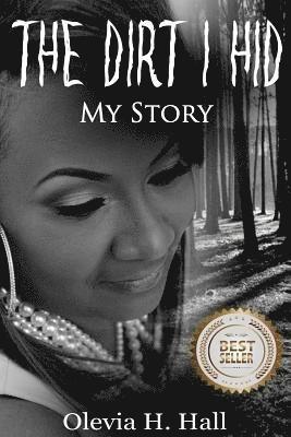 bokomslag The Dirt I Hid: My Story