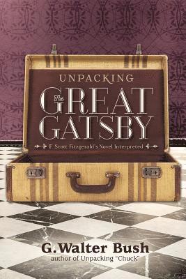 bokomslag Unpacking The Great Gatsby: F. Scott Fitzgerald's Novel Interpreted