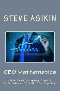 bokomslag CEO Mathematics: IFRS-GAAP Blueprint B/S-I/S Hi-Tech "Top Skill for Top Guy"