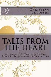 bokomslag Tales from the Heart: Volume 1: A Collection of Poems, Songs and Novelettes