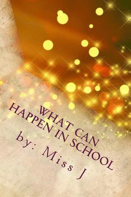 J. - What Can Happen in School: and Miss J's Own Experience, Häftad