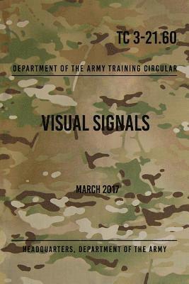 TC 3-21.60 Visual Signals: March 2017 1