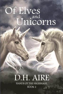 Of Elves and Unicorns: Hands of the Highmage, Book 2 1