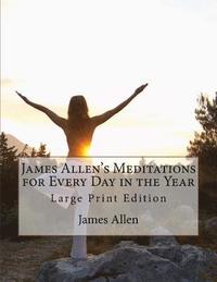 bokomslag James Allen's Meditations for Every Day in the Year: Large Print Edition
