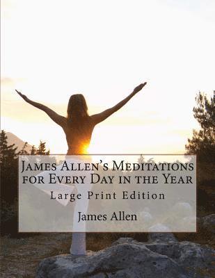 bokomslag James Allen's Meditations for Every Day in the Year: Large Print Edition