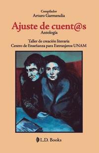 bokomslag Ajuste de cuent@s. Antología: Taller de creación literaria. Centro de Enseñanza para Extranjeros. UNAM