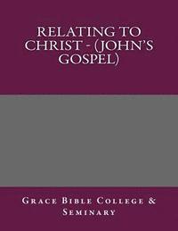 bokomslag Relating to Christ - (John's Gospel)