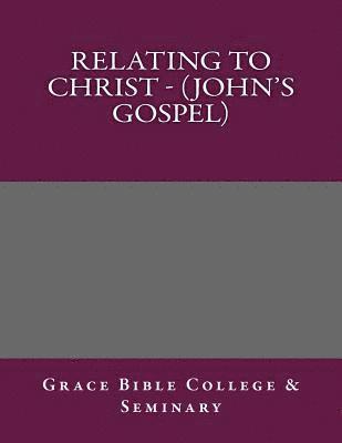 Relating to Christ - (John's Gospel) 1