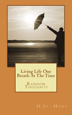 Living Life One Breath At The Time: Random Thoughts 1