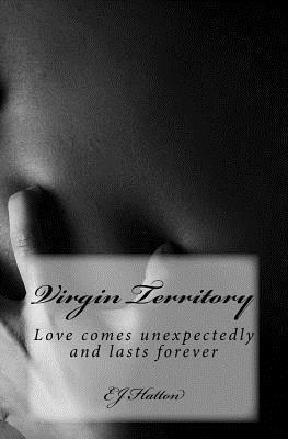 Virgin Territory: Love comes unexpectedly and lasts forever 1