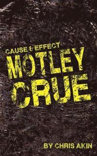 bokomslag Cause & Effect: Motley Crue