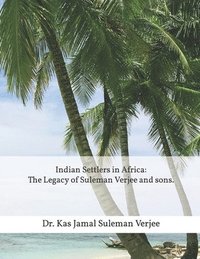 bokomslag Indian Settlers in Africa: The Legacy of Suleman Verjee and sons.