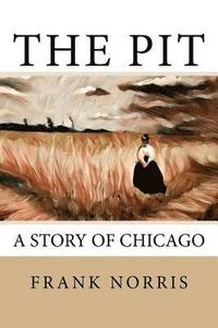 bokomslag The Pit: A Story of Chicago