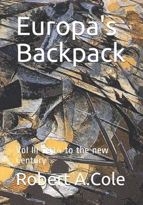 Europa's Backpack: Vol III 1914 to the new Century 1