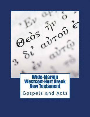 Wide-Margin Westcott-Hort Greek New Testament: Gospels and Acts 1