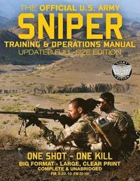 bokomslag The Official US Army Sniper Training and Operations Manual: Full Size Edition: The Most Authoritative & Comprehensive Long-Range Combat Shooter's Book