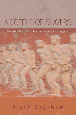 bokomslag A Coffle of Slavers: The Rectification of Names at Woolly Bugger U