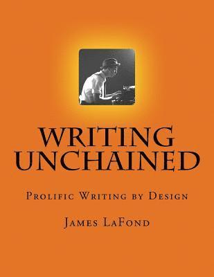 bokomslag Writing Unchained: Prolific Writing by Design
