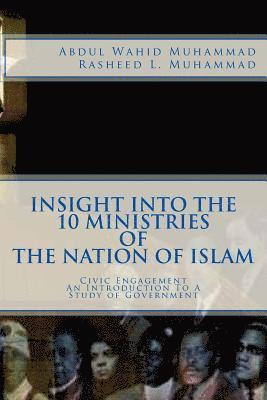 bokomslag Insight Into The 10 Ministries of The Nation of Islam: Civic Engagement An Introduction To A Study of Government