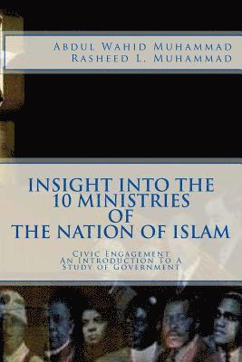 Rasheed L. Muhammad, Wahid Muhammad - Insight Into The 10 Ministries of The Nation of Islam: Civic Engagement An Introduction To A Study of Government, Häftad