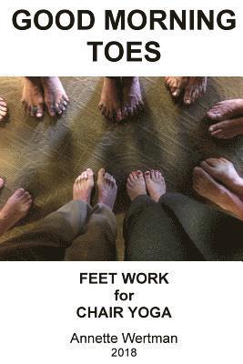 Annette Wertman - Good Morning Toes: Feet Work for Chair Yoga, Häftad