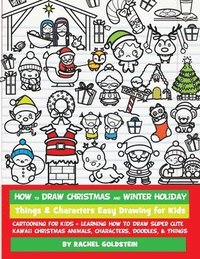 bokomslag How to Draw Christmas and Winter Holiday Things & Characters Easy Drawing for Kids: Cartooning for Kids + Learning How to Draw Super Cute Kawaii Chris