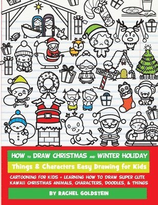 bokomslag How to Draw Christmas and Winter Holiday Things & Characters Easy Drawing for Kids: Cartooning for Kids + Learning How to Draw Super Cute Kawaii Chris