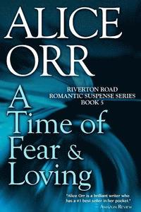 bokomslag A Time of Fear & Loving: Riverton Road Romantic Suspense, Book 5