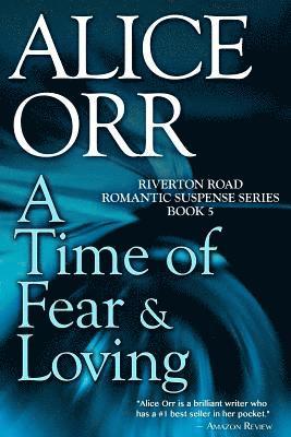 Alice Orr - A Time of Fear & Loving: Riverton Road Romantic Suspense, Book 5, Häftad