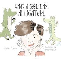 bokomslag Have a Good Day, Alligator