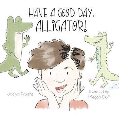 bokomslag Have a Good Day, Alligator