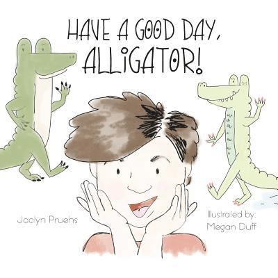 Have a Good Day, Alligator 1