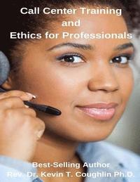 bokomslag Call Center Training and Ethics for Professionals