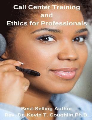 Dr Kevin T. Coughlin - Call Center Training and Ethics for Professionals, Häftad