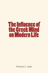 bokomslag The Influence of the Greek Mind on Modern Life