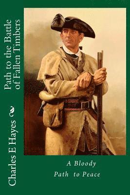 Charles E. Hayes - Path to the Battle of Fallen Timbers, Häftad