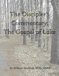 bokomslag The Discipler's Commentary: Gospel of Luke
