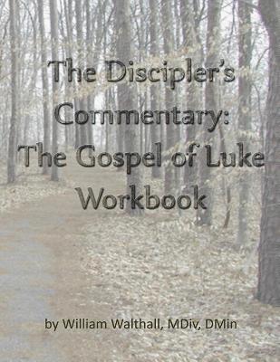 The Discipler's Commentary: Gospel of Luke Workbook 1