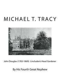 bokomslag John Douglas (1783-1869): Lincluden's Head Gardener: By His Fourth Great Nephew