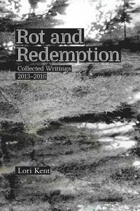 bokomslag Rot and Redemption: Collected Writings 2013-2016