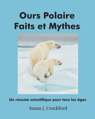 Ours Polaire Faits et Mythes: Un résumé scientifique pour tous âges 1