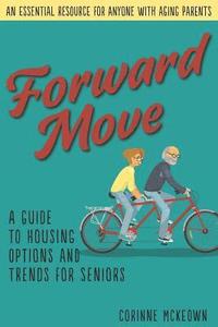 bokomslag Forward Move: A Senior's Guide to Real Estate and Housing Options