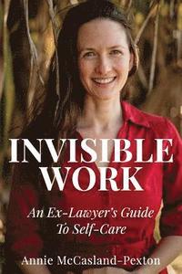 bokomslag Invisible Work: An ex-lawyer's guide to self care