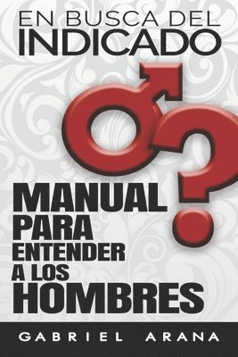 En busca del Indicado: Manual para entender a los hombres 1