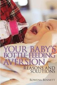 bokomslag Your Baby's Bottle-feeding Aversion: Reasons And Solutions