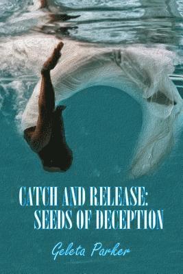 bokomslag Catch and Release: Seeds of Deception