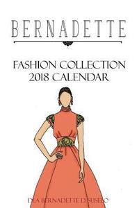 bokomslag BERNADETTE Fashion Collection 2018 Calendar: Collection of styles from Bernadette Fashion Coloring Books