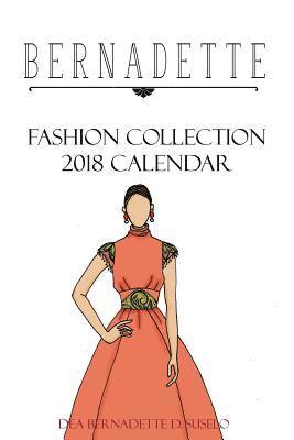 BERNADETTE Fashion Collection 2018 Calendar: Collection of styles from Bernadette Fashion Coloring Books 1